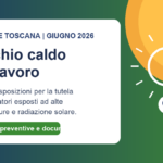 Rischio caldo sul lavoro: nuove disposizioni della Regione Toscana da giugno 2026